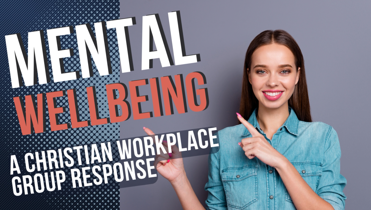 Mental Wellbeing A Christian Workplace Group Response